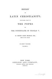 Cover of: History of Latin Christianity: Including that of the Popes to the Pontificate of Nicolas V by Henry Hart Milman
