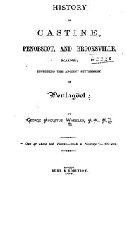 Cover of: History of Castine, Penobscot, and Brooksville, Maine: Including the Ancient Settlement of Pentagöet