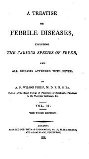 Cover of: A Treatise on Febrile Diseases: Including the Various Species of Fever, and All Diseases ...