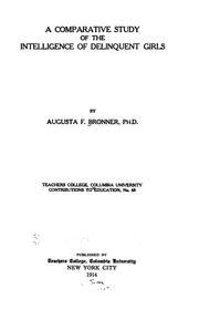 Cover of: A Comparative Study of the Intelligence of Delinquent Girls by Augusta F. Bronner