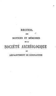 Recueil des notices et mémoires de la Société archéologique de la province .. by Société archéologique de la province de Constantine