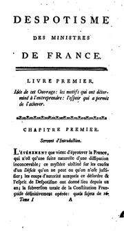 Cover of: Despotisme des ministres de France: ou exposition des principes & moyens employés par l ...