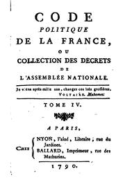 Cover of: Code politique de la France, ou Collection des decrets de l'assemblée nationale by France. Assemblée nationale constituante (1789-1791)
