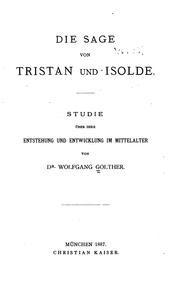 Cover of: Die Sage von Tristan und Isolde: Studie über ihre Entstehung und Entwicklung im Mittelalter