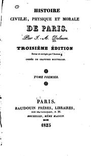 Cover of: Histoire civile, physique et morale de Paris. Par J.- A. Dulaure