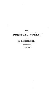 Cover of: The poetical works of S.T. Coleridge, including the dramas of Wallenstein, Remorse, and Zapolya