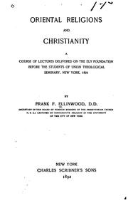 Cover of: Oriental Religions and Christianity: A Course of Lectures Delivered on the Ely Foundation Before ...