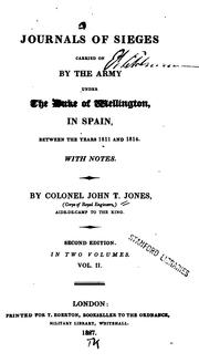 Cover of: Journals of Sieges Carried on by the Army Under the Duke of Wellington, in Spain, Between the ... by Jones, John Thomas Sir, bart., Bart R. - John T Jones, Jones, John Thomas Sir, bart.