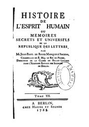 Cover of: Histoire de l'esprit humain ; ou, Memoires secrets et universels de la republique des lettres by Jean-Baptiste de Boyer marquis d'Argens
