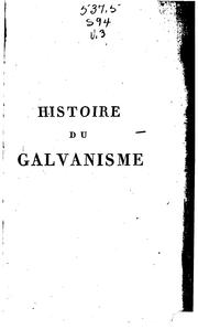 Cover of: Histoire du galvanisme: et analyse des différens ouvrages publiés sur cette ...