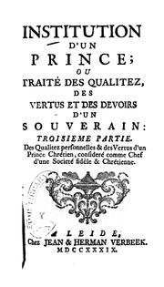 Cover of: Institution d'un prince, ou, Traité des qualitez, des vertus et des devoirs d'un souverain. by Jacqeus Joseph Duguet