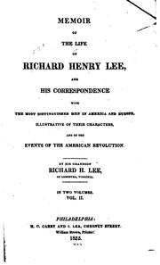 Cover of: Memoir of the Life of Richard H. Lee, and His Correspondence with the Most Distinguished Men in ...