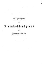 Cover of: Die Industrie des Steinkohlentheers und Ammoniaks by Georg Lunge