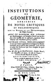 Cover of: Institutions de géométrie: enrichies de notes critiques & philosophiques sur la nature & les ...