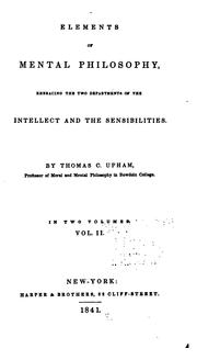 Cover of: Elements of Mental Philosophy Enbracing the Two Departments of the Intellect and the Sensibilities