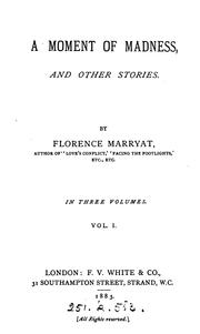 Cover of: A moment of madness, and other stories [repr. from various magazines]. by Florence Marryat