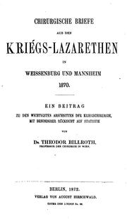 Cover of: Chirurgische Briefe aus den Kriegs-lazarethen in Weissenburg und Mannheim 1870: Ein Beitrag zu ...