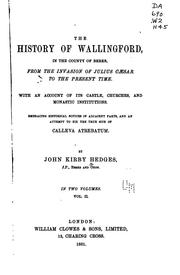 Cover of: The History of Wallingford, in the County of Berks: From the Invasion of ...