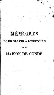 Memoires pour servir a l'histoire de la maison de Condé: Cet ouvrage, imprime śur les .. by Louis Joseph de Bourbon Condé