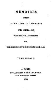 Cover of: Mémoires inédits de madame la comtesse de Genlis: pour servir à l'histoire des dix-huitième et ... by Stéphanie Félicité, comtesse de Genlis