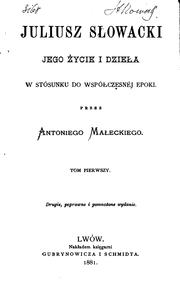 Cover of: Juliusz Słowacki: jego życie i dzieła w stósunku do współczesnéj epoki