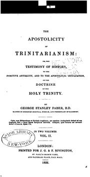 Cover of: The Apostolicity of Trinitarianism: Or, The Testimony of History, to the Positive Antiquity, and ...