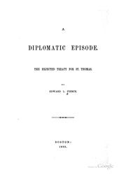 Cover of: A Diplomatic Episode: The Rejected Treaty for St. Thomas by Edward Lillie Pierce
