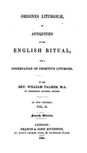 Cover of: Origines Liturgicæ: Or, Antiquities of the English Ritual : and a Dissertation on Primitive ...