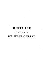 Cover of: Histoire de la vie de Jésus-Christ