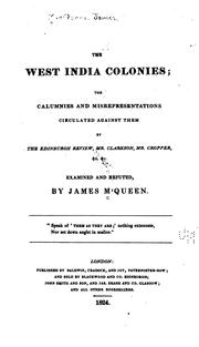 Cover of: The West India Colonies: The Calumnies and Misrepresentations Circulated Against Them by the ... | James MacQueen