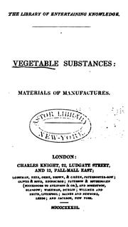 Cover of: Vegetable Substances: Materials of Manufactures | Society for the Diffusion of Useful Knowledge (Great Britain )