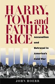 Cover of: Harry, Tom, and Father Rice: accusation and betrayal in America's Cold War