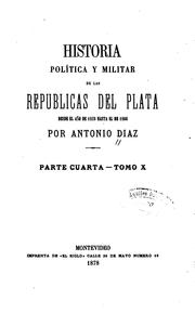 Cover of: Historia política y militar de las repúblicas del Plata desde el año de 1828 hasta el de 1866 ...