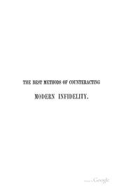Cover of: The Best Methods of Counteracting Modern Infidelity: A Paper Read Before the General Conference ...