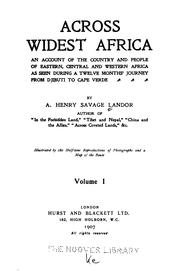 Cover of: Across Widest Africa: An Account of the Country and People of Eastern, Central and Western ... by Arnold Henry Savage Landor