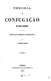 Cover of: Theoria da conjugação em latim e portuguez: estudo de grammatica comparativa by Francisco Adolpho Coelho