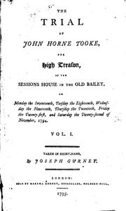 Cover of: The Trial of John Horne Tooke: For High Treason, at the Sessions House in the Old Bailey ... by John Horne Tooke, John Horne Tooke