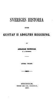 Sveriges Historia Under Gustaf II Adolphs Regering by Abraham Cronholm