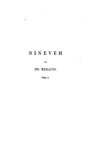 Cover of: Nineveh and Its Remains.: With an Account of a Visit to the Chaldæan Christians of Kurdistan ...