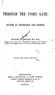 Through the Ivory Gate: Studies in Psychology and History by William Wotherspoon Ireland