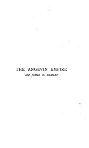 Cover of: The Angevin Empire, Or The Three Reigns of Henry II., Richard I., and John (A. D. 1154-1216).