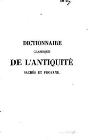 Cover of: Dictionnaire classique de l'antiquité sacrée et profane