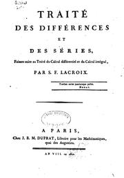 Cover of: Traité des différences et des séries; faisant suite au Traité du calcul différentiel et du ...