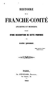 Cover of: Histoire de la Franche-Comté ancienne et moderne: précédee d'une description de cette province