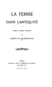 Cover of: La femme dans l'antiquité et d'après la morale naturelle by Joseph de Rainneville