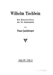 Cover of: Wilhelm Tischbein: Ein Künstlerleben des 18. Jahrhunderts by Franz Landsberger