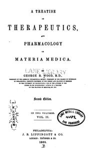 Cover of: A Treatise on therapeutics, and pharmacology, or materia media v.2 by George B. Wood