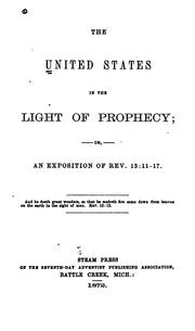 Cover of: The United States in the Light of Prophecy, Or, An Exposition of Rev. 13: 11-17