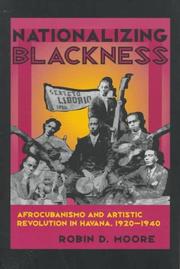 Cover of: Nationalizing blackness: afrocubanismo and artistic revolution in Havana, 1920-1940