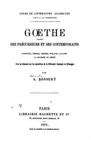 Cover of: Goethe; ses prećurseurs et ses contemporains: Klopstock, Lessing, Herder, Wieland, Lavater; la ...